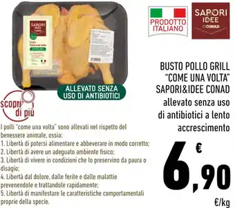 Conad BUSTO POLLO GRILL "COME UNA VOLTA" SAPORI&IDEE CONAD allevato senza uso di antibiotici a lento accrescimento offerta