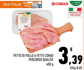 Conad PETTO DI POLLO A FETTE CONAD PERCORSO QUALITA' 400 g offerta