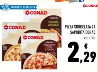 Conad PIZZA SURGELATA LA SAPORITA CONAD offerta
