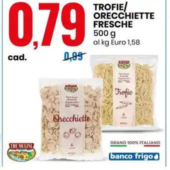 Eurospin TROFIE/ ORECCHIETTE FRESCHE 500 g offerta