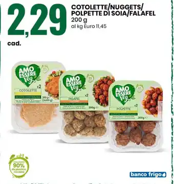 Eurospin COTOLETTE/NUGGETS/ POLPETTE DI SOIA/FALAFEL 200 g al kg Euro 11,45 offerta