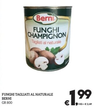 Il Centesimo FUNGHI TAGLIATI AL NATURALE BERNI GR 800 offerta