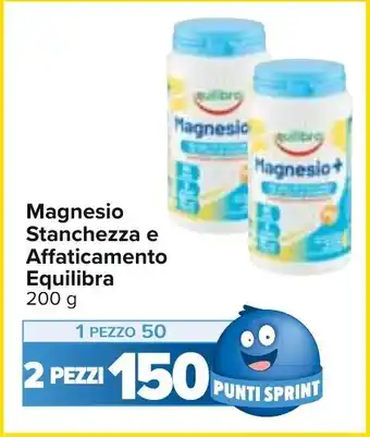 Carrefour Magnesio Stanchezza e Affaticamento Equilibra 200 g 2 pezzi offerta