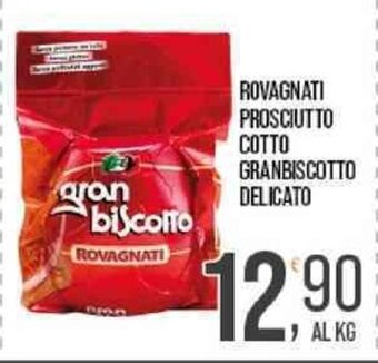 Cash pro ROVAGNATI PROSCIUTTO COTTO GRANBISCOTTO DELICATO offerta