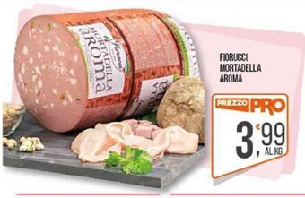Cash pro FIORUCCI MORTADELLA AROMA offerta