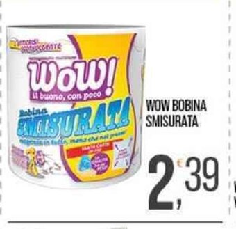 Cash pro WOW BOBINA SMISURATA offerta