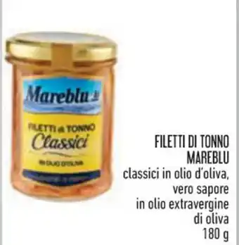 Conad FILETTI DI TONNO MAREBLU classici in olio d'oliva, vero sapore in olio extravergine di oliva 180 g offerta