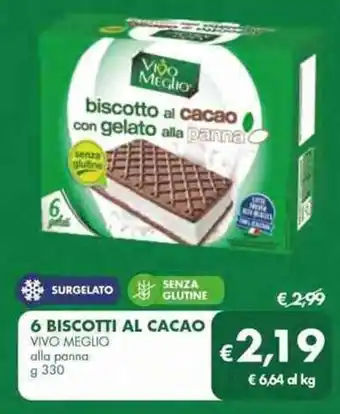 MD Discount SURGELATO 6 BISCOTTI AL CACAO VIVO MEGLIO alla panna g 330 offerta