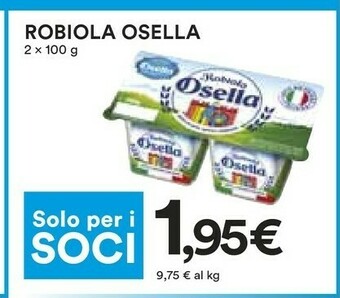 Coop Fattorie Osella Fattorie Osella - La Robiola Osella 200 g(ml) offerta