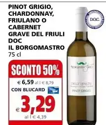 Il Gigante Il borgomastro - pinot grigio , chardonnay , friulano o cabernet grave del friuli doc offerta