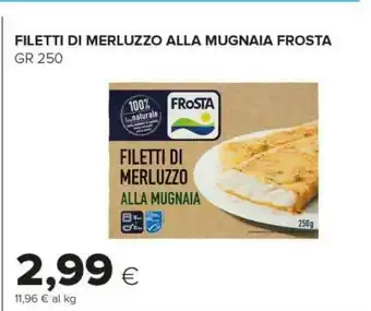 Tigre Frosta Filetti Di Merluzzo Alla Mugnaia 250 G(ml) offerta
