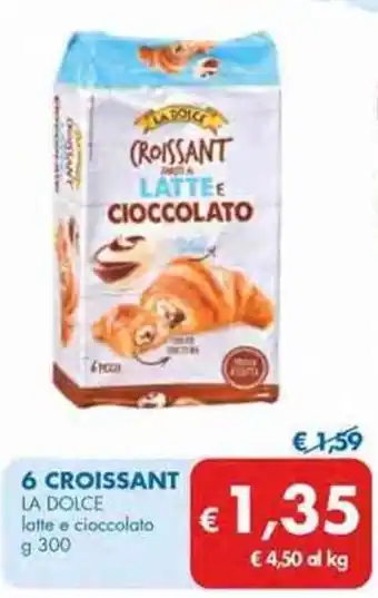 MD Discount 6 CROISSANT LA DOLCE latte e cioccolato g 300 offerta