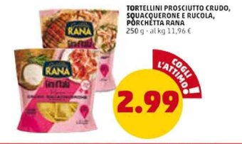 TORTELLINI PROSCIUTTO CRUDO, SQUACQUERONE E RUCOLA, PORCHETTA RANA 250 g