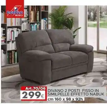 Dotolo Mobili DIVANO 2 POSTI FISSO IN SIMILPELLE EFFETTO NABUK 399€ SIMILPELLE EFFETTO NABUK offerta