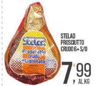 Cash pro STELAD PROSCIUTTO CRUDO 6+S/0 offerta