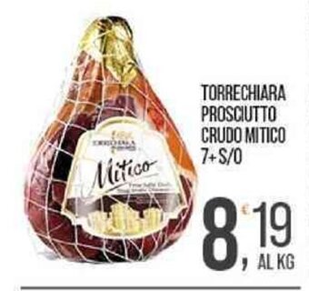 Cash pro TORRECHIARA PROSCIUTTO CRUDO MITICO 7+S/0 offerta