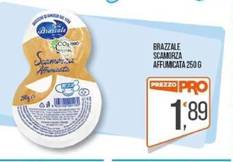 Cash pro BRAZZALE SCAMORZA AFFUMICATA 250 G offerta