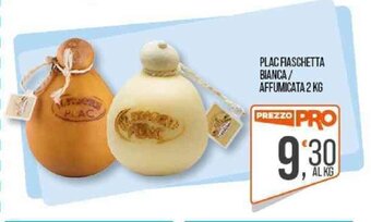 Cash pro PLAC FIASCHETTA BIANCA/ AFFUMICATA 2 KG offerta