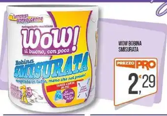 Cash pro WOW BOBINA SMISURATA offerta