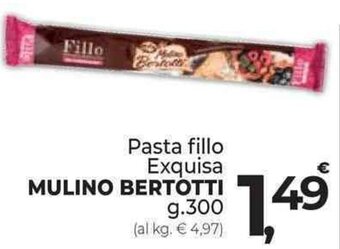 Supermercati Dok Pasta fillo Exquisa MULINO BERTOTTI g. 300 offerta