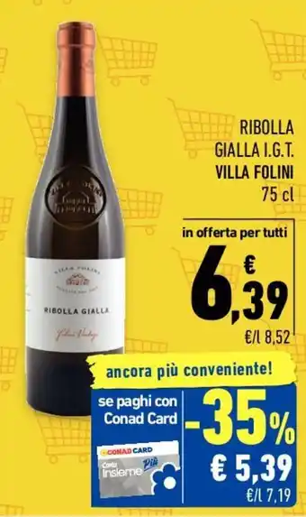 Conad RIBOLLA GIALLA GIALLA I.G.T. VILLA FOLINI 75 cl offerta