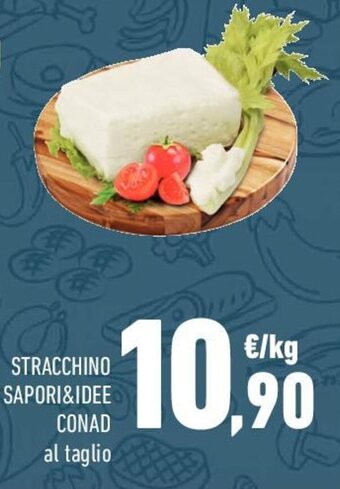 Conad STRACCHINO SAPORI&IDEE CONAD al taglio offerta