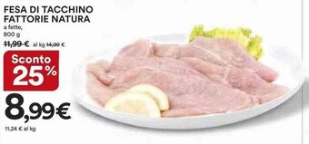 Ipercoop FESA DI TACCHINO FATTORIE NATURA 800 g offerta