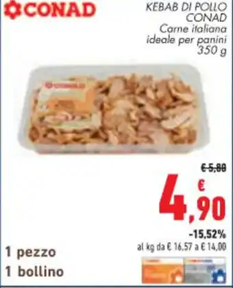 Conad City KEBAB DI POLLO CONAD Carne italiana ideale per panini 350 g offerta