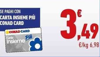 Conad CARTA INSIEME PIÙ CONAD CARD offerta
