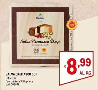 Metro SALVA CREMASCO DOP CARIONI forma intera 3,3 kg circa offerta