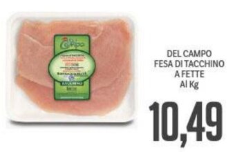 Supermercati Piccolo DEL CAMPO FESA DI TACCHINO A FETTE offerta