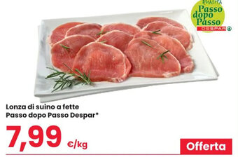 Despar Lonza di suino a fette Passo dopo Passo Despar* offerta