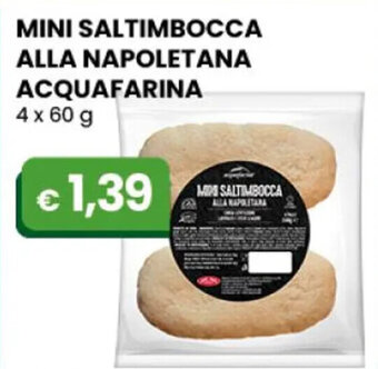 Gala Supermercati MINI SALTIMBOCCA ALLA NAPOLETANA ACQUAFARINA 4 x 60 g offerta