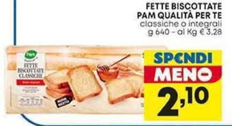 Pam FETTE BISCOTTATE PAM QUALITÀ PER TE classiche o integrali g 640 offerta
