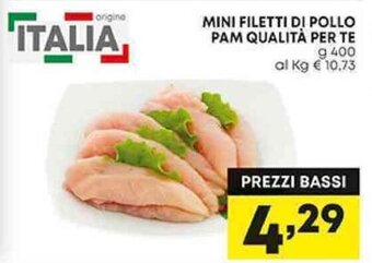Pam MINI FILETTI DI POLLO PAM QUALITÀ PER TE g 400 offerta