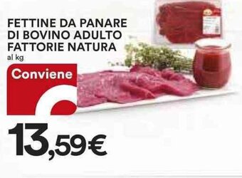 Ipercoop FETTINE DA PANARE DI BOVINO ADULTO FATTORIE NATURA al kg offerta