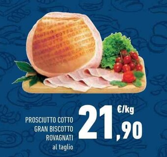 Conad Superstore PROSCIUTTO COTTO GRAN BISCOTTO ROVAGNATI offerta