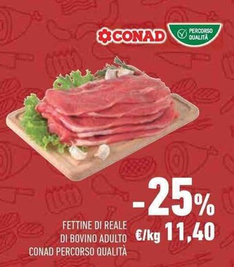 Conad Superstore FETTINE DI REALE DI BOVINO ADULTO CONAD PERCORSO QUALITÀ offerta