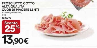 Ipercoop PROSCIUTTO COTTO ALTA QUALITÀ CUOR DI PIACERE LENTI offerta