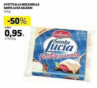 Ipercoop Galbani Santa Lucia 8 Feter Alla Mozzarella 200g offerta