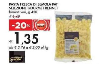 Bennet PASTA FRESCA DI SEMOLA PAT SELEZIONE GOURMET BENNET formati vari, g 450 offerta