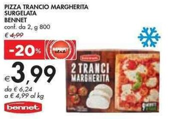 Bennet PIZZA TRANCIO MARGHERITA SURGELATA BENNET conf. da 2, g 800 offerta