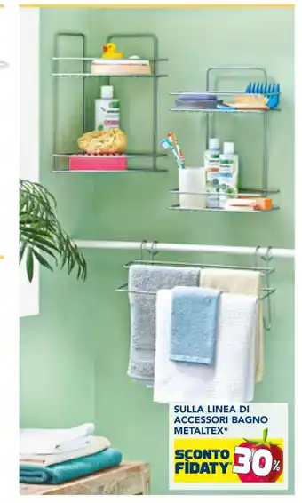Esselunga SULLA LINEA DI ACCESSORI BAGNO METALTEX* offerta