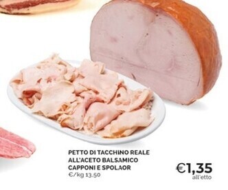 Mercatò Petto di tacchino reale all'aceto balsamico capponi e spolaor offerta