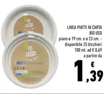 Conad LINEA PIATTI IN CARTA BIO USO piano Ø 19 cm. o ø 23 cm. - disponibile 25 bicchieri 180 ml. ad € 0,69 offerta