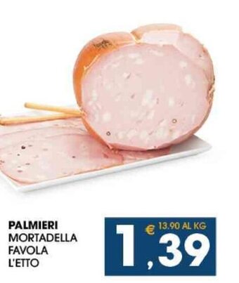 PALMIERI MORTADELLA FAVOLA L'ETTO