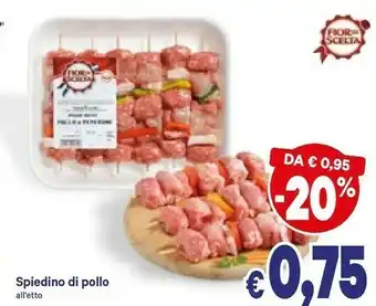 A&O Fior di scelta Spiedino Di Pollo offerta