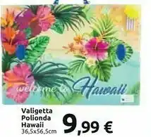 Carrefour Hawaii Valigetta Polionda offerta