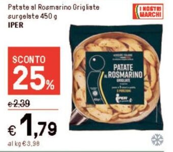 Iper La Grande Patate al Rosmarino Grigliate surgelate 450 g IPER offerta