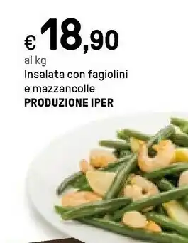 Iper La Grande Iper Insalata Con Fagiolini E Mezzancolle offerta